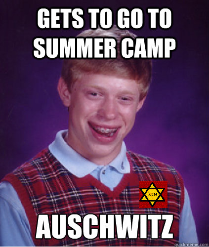 Gets to go to summer camp Auschwitz - Gets to go to summer camp Auschwitz  Misc