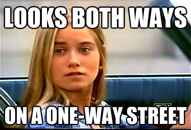 Looks both ways On a one-way street - Looks both ways On a one-way street  Nervours New Driver