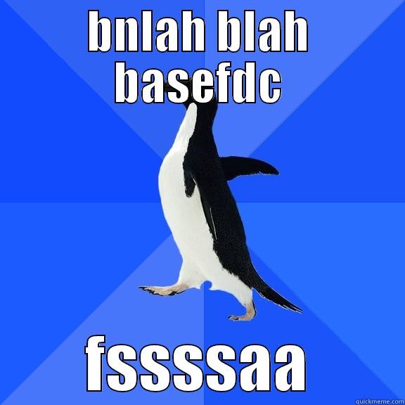 BNLAH BLAH BASEFDC FSSSSAA Socially Awkward Penguin