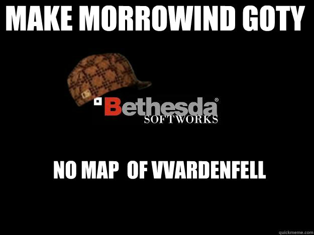 Make Morrowind GOTY No map  of Vvardenfell  Scumbag Bethesda