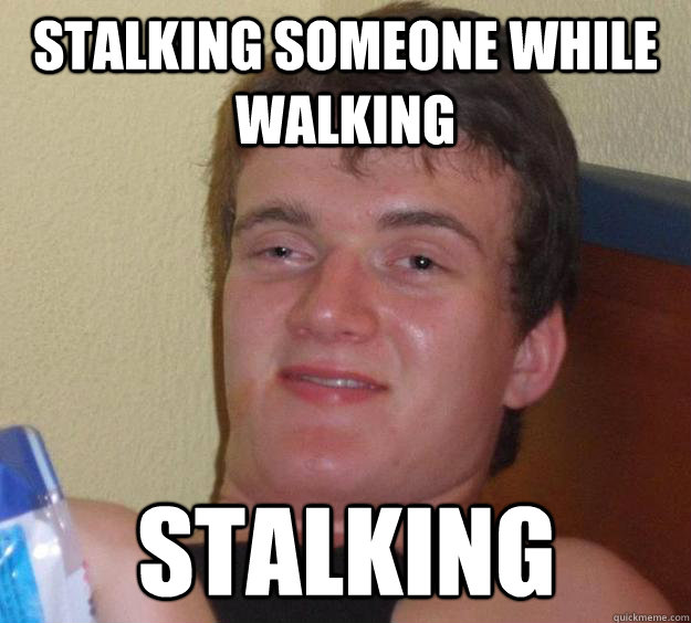 Stalking Meme Template