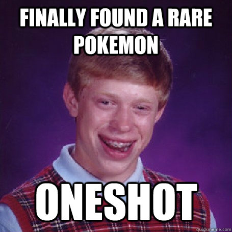 finally found a rare pokemon oneshot  BadLuck Brian