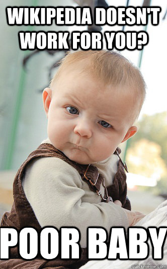 wikipedia doesn't work for you? poor baby  Baby