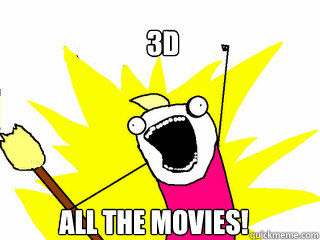 3D ALL THE MOVIES!  All The Things