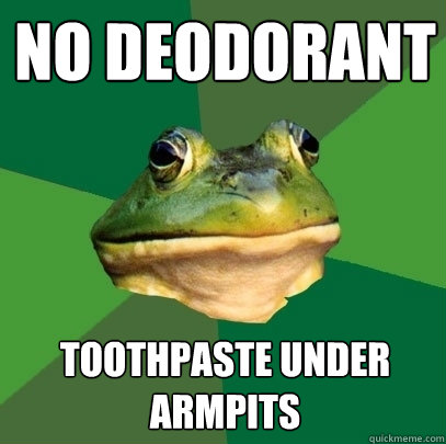 no deodorant toothpaste under armpits  Foul Bachelor Frog