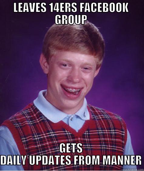 LEAVES 14ERS FACEBOOK GROUP GETS DAILY UPDATES FROM MANNER Bad Luck Brian