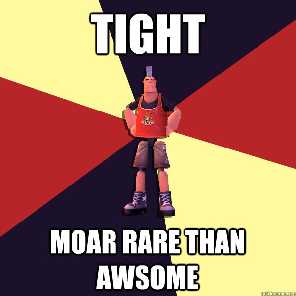 Tight Moar rare than Awsome  MicroVolts