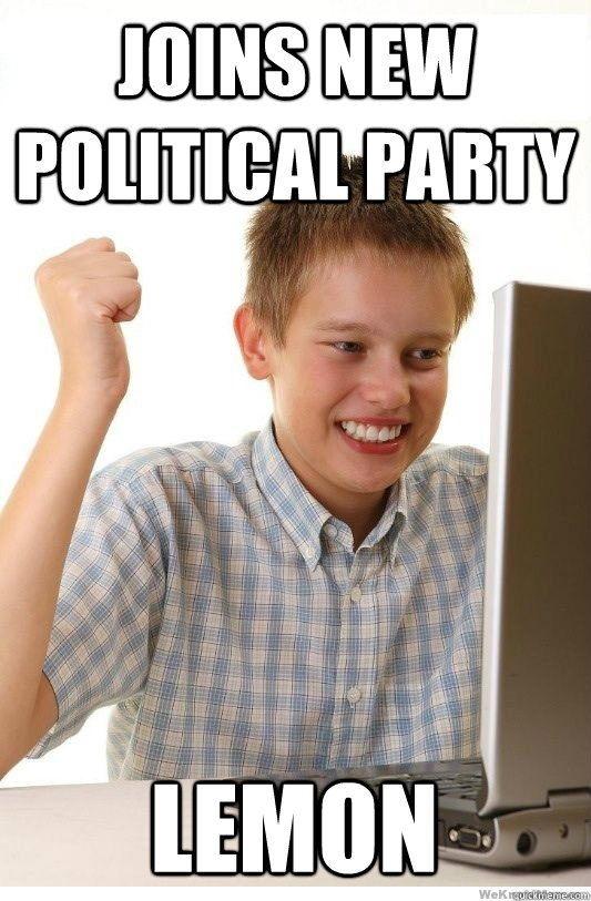 Joins new political party lemon  First Day On Internet Kid