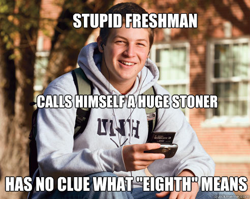 calls himself a huge stoner has no clue what 