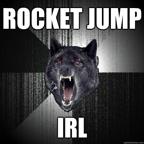 Rocket Jump IRL  Insanity Wolf