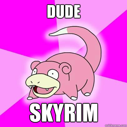 dude Skyrim  Slowpoke