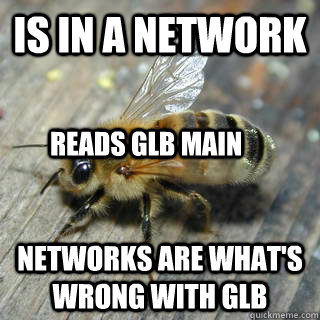 Is in a network Networks are what's wrong with GLB reads GLB main  Hivemind bee