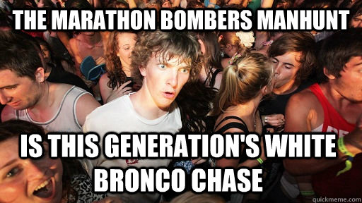 The marathon bombers manhunt Is this generation's white bronco chase  Sudden Clarity Clarence