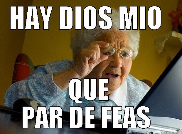 HAY DIOS MIO  QUE PAR DE FEAS  Grandma finds the Internet