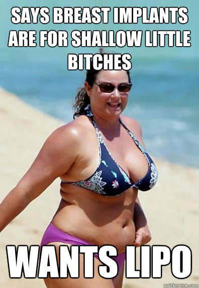 says breast implants are for shallow little bitches wants lipo  Overweight Wife