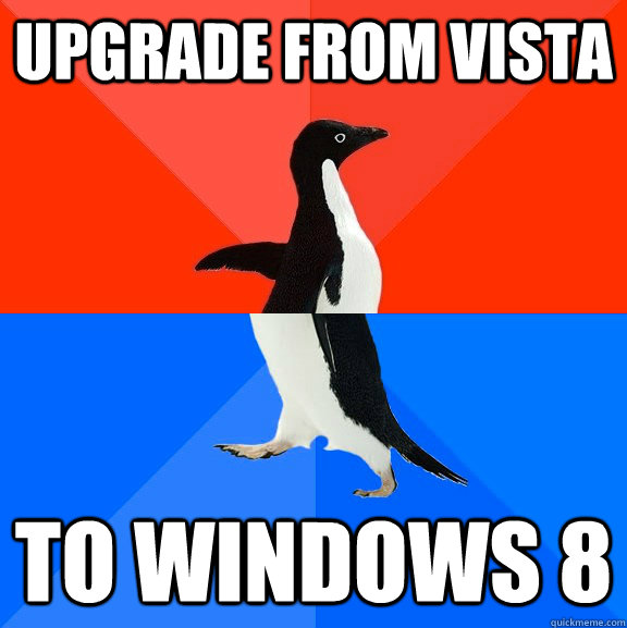 Upgrade from Vista To Windows 8  Socially Awesome Awkward Penguin