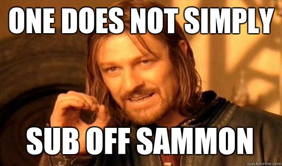 ONE DOES NOT SIMPLY SUB OFF SAMMON  One Does Not Simply