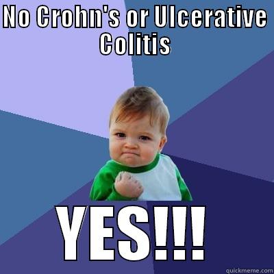 NO CROHN'S OR ULCERATIVE COLITIS YES!!! Success Kid