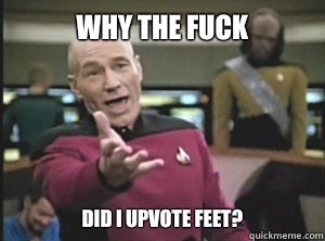 Why the fuck Did I upvote feet?  Annoyed picard about shitty watercolor and karmanaut