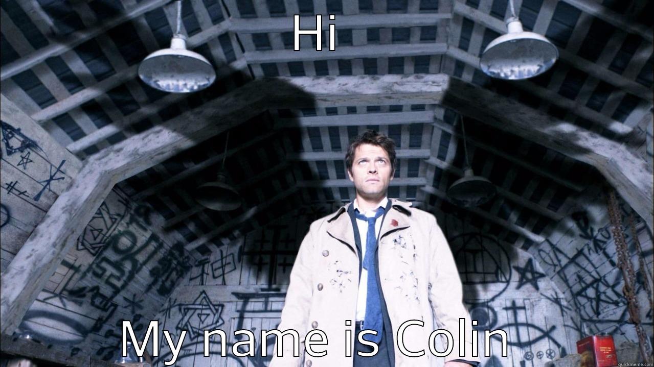 HI  MY NAME IS COLIN  Misc