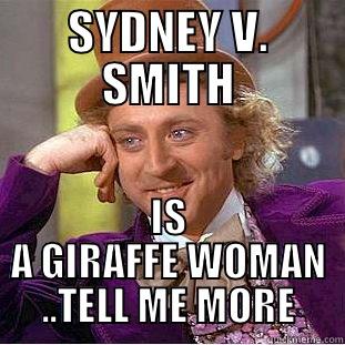 SYDNEY V. SMITH IS A GIRAFFE WOMAN ..TELL ME MORE Creepy Wonka