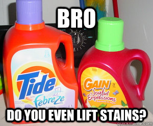BRO DO YOU EVEN LIFT STAINS? - BRO DO YOU EVEN LIFT STAINS?  Misc