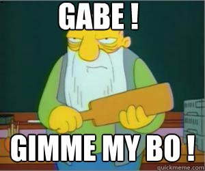 GABE ! GIMME MY BO !   Paddlin Jasper