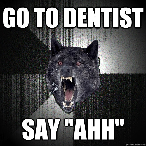 Go to dentist say 