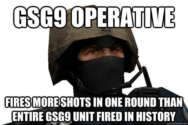 GSG9 Operative Fires more shots in one round than entire GSG9 Unit fired in History  GSG9