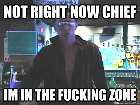 Not right now chief im in the fucking zone - Not right now chief im in the fucking zone  my new haircut