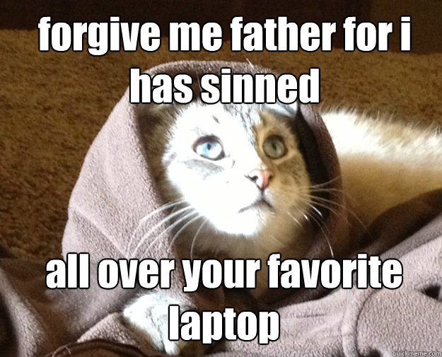forgive me father for i has sinned all over your favorite laptop  Kitty Jesus