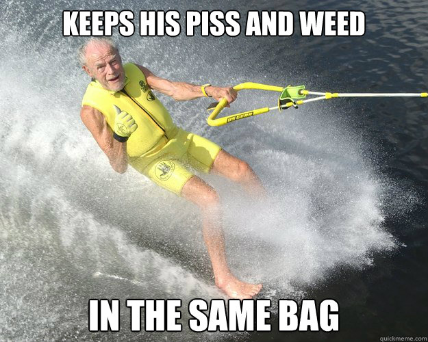 keeps his piss and weed in the same bag - keeps his piss and weed in the same bag  Extreme Senior Citizen