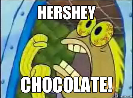 Hershey Chocolate! - Hershey Chocolate!  spongebob chocolate guy