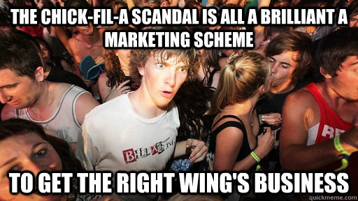 The Chick-fil-A scandal is all a brilliant a marketing scheme TO get the right wing's business  Sudden Clarity Clarence