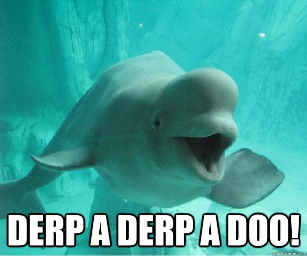  derp a derp a doo!  MPRE Beluga