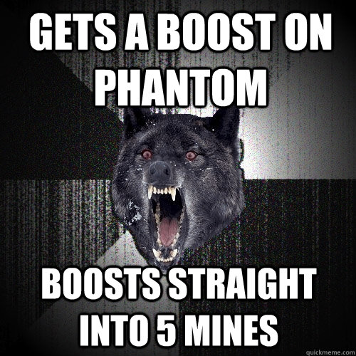 GETS A BOOST ON PHANTOM BOOSTS STRAIGHT INTO 5 MINES  Insanity Wolf