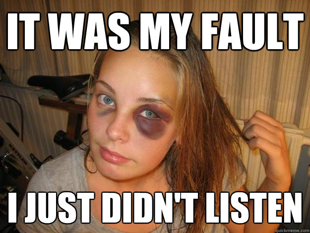 It was my fault I just didn't listen  