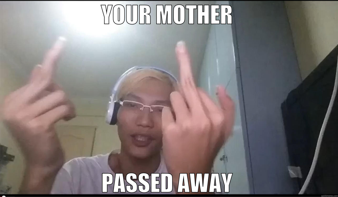 YOUR MOTHER PASSED AWAY Misc