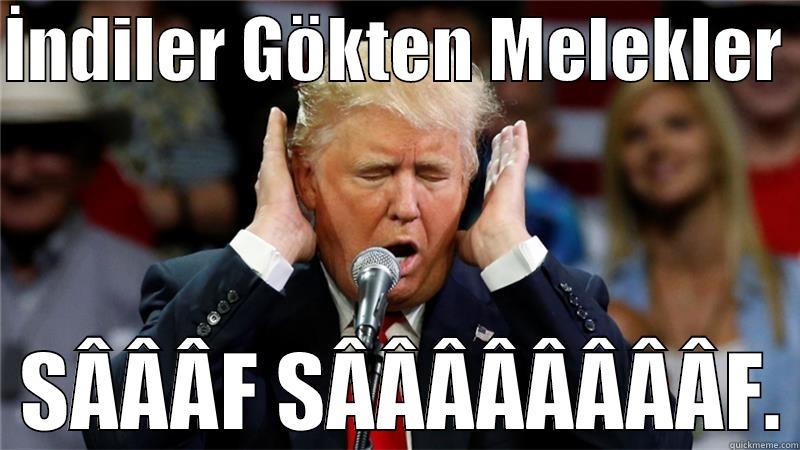 İNDILER GÖKTEN MELEKLER    SÂÂÂF SÂÂÂÂÂÂÂÂF. Misc