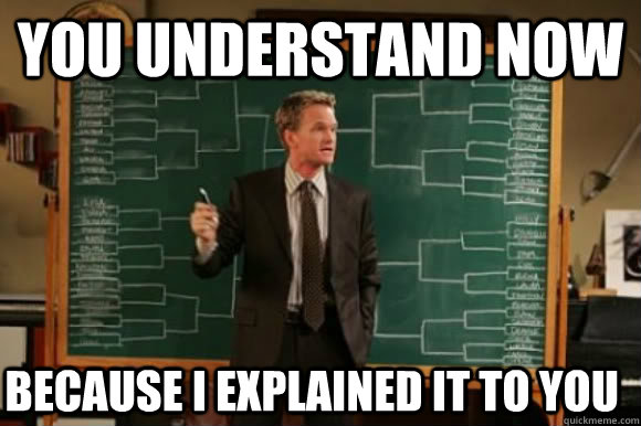 You understand now Because I explained it to you - You understand now Because I explained it to you  Explanation Barney