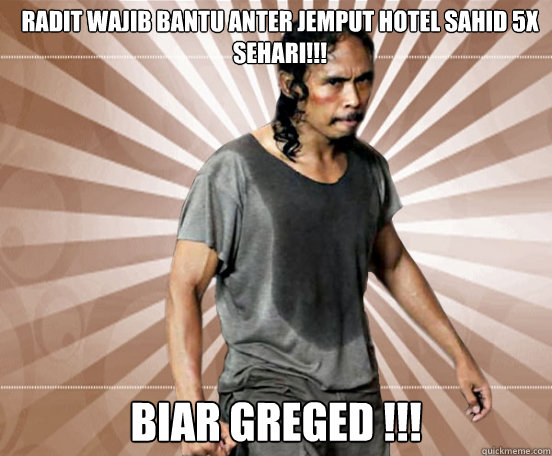 radit wajib bantu anter jemput hotel sahid 5x sehari!!! biar greged !!! - radit wajib bantu anter jemput hotel sahid 5x sehari!!! biar greged !!!  Mad Dog