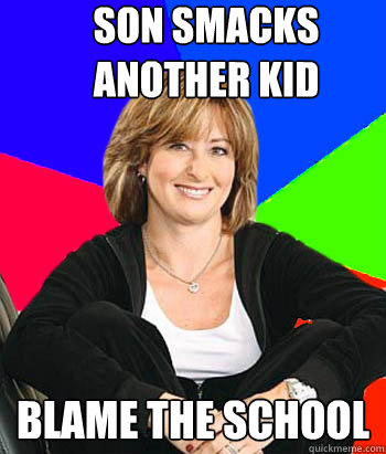 Son smacks another kid Blame the school  Sheltering Suburban Mom