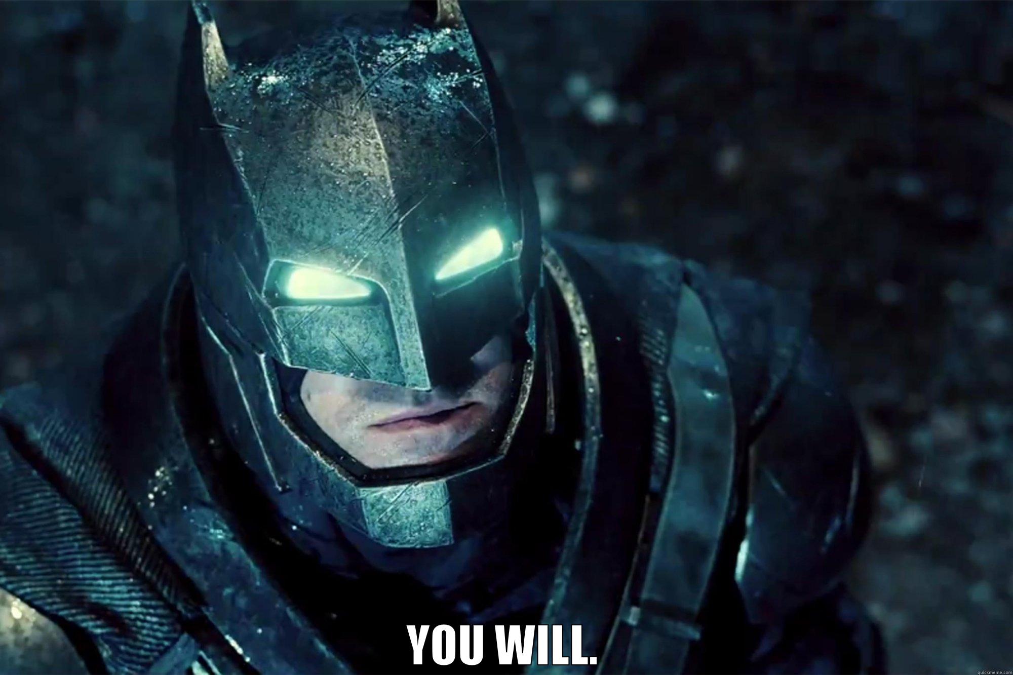  YOU WILL. Misc