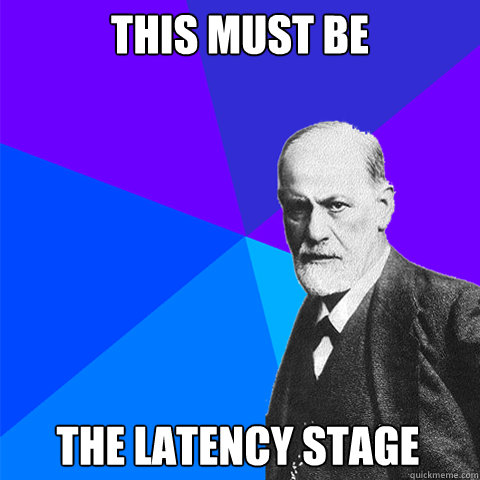 THIS MUST BE THE LATENCY STAGE  