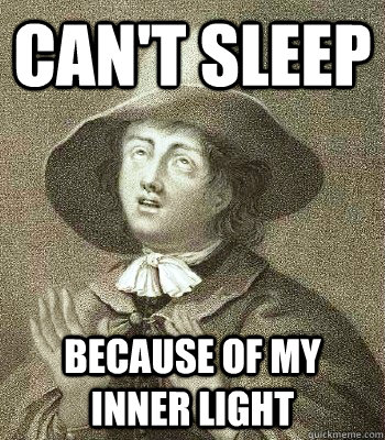 can't sleep because of my inner light  Quaker Problems