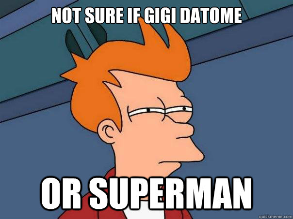 Not sure if gigi datome or superman  Futurama Fry