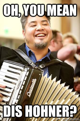 Oh, you mean Dis hohner? - Oh, you mean Dis hohner?  Misc