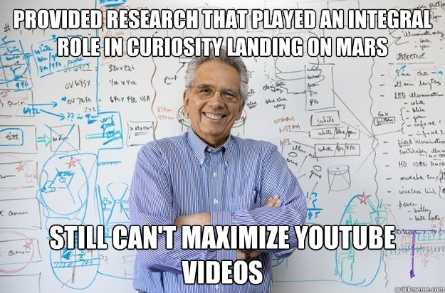 Provided research that played an integral role in Curiosity landing on Mars still can't maximize youtube videos   Engineering Professor