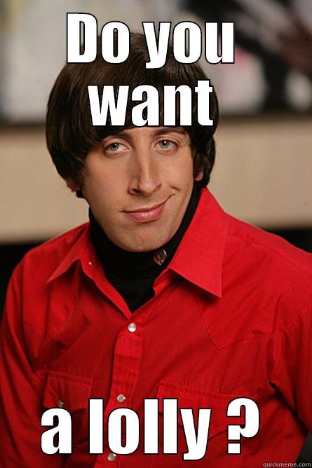 DO YOU WANT A LOLLY ? Pickup Line Scientist