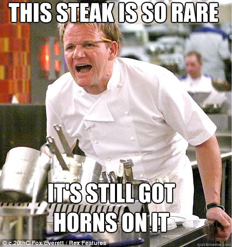 It's still got horns on it This steak is so rare - It's still got horns on it This steak is so rare  Ramsey